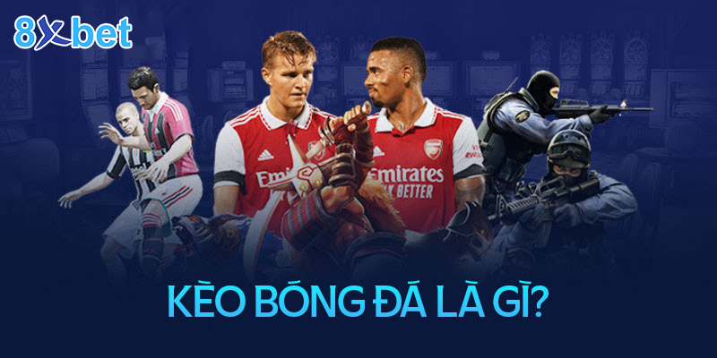 Kèo bóng đá là gì? Khám phá một số kèo bóng thông dụng 2 Kèo bóng đá là gì?
