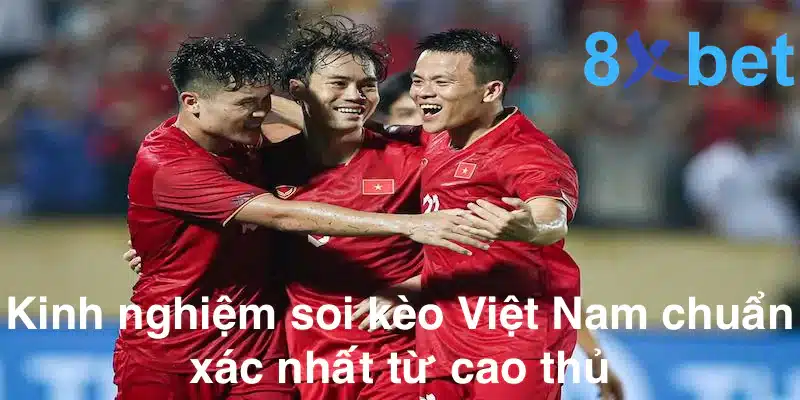 Soi kèo Việt Nam - Kinh nghiệm soi kèo hiệu quả cho tân thủ 4 Kinh nghiệm soi kèo chuẩn xác nhất từ cao thủ