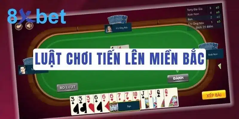 Luật chơi Tiến Lên Miền Bắc tại nhà cái online 8Xbet 2 Luật chơi Tiến Lên Miền Bắc thống nhất ở nhiều nhà cái uy tín
