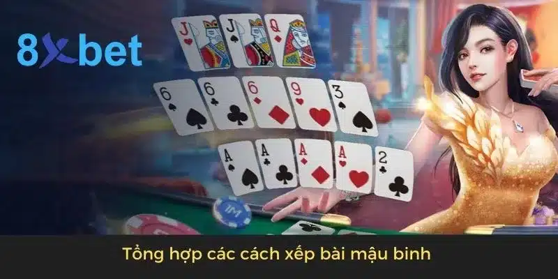 Cách xếp bài mậu binh đơn giản, hiệu quả cho người mới 2 Tổng hợp các cách xếp bài mậu binh
