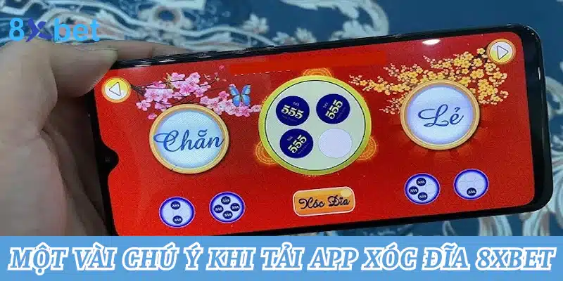 Hướng dẫn cách tải app xóc đĩa tại 8xbet chuẩn xác nhất 5 Một vài chú ý quan trọng khi tiến hành tải app xóc đĩa 8xbet